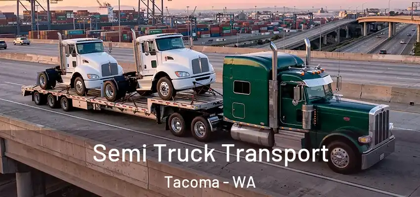  Semi Truck Transport Tacoma - WA