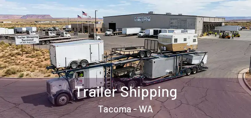 Trailer Shipping Tacoma - WA